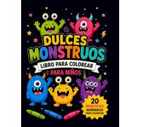 DULCES MONSTRUOS: Libro para colorear para niños | 20 monstruos adorables | Diseños sencillos para desarrollar la creatividad, la imaginación y la motricidad fina