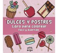 Dulces y Postres Para Colorear Fácil y divertido: Relájate y despierta tu creatividad para adultos y niños