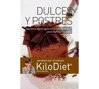 Dulces y postres: Repostería ligera según el método KiloDiet® para disfrutar sin culpa