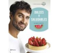 Dulces y saludables: Las mejores recetas de Jorge Saludable (Planeta Cocina)