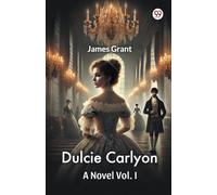 Dulcie CarlyonA Novel Vol. I (Edition1)