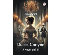 Dulcie CarlyonA Novel Vol. III (Edition1)