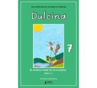 Dulcina Las Aventuras De Una Abejita Traviesa 7. El Mundo Fuera De La