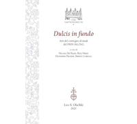 Dulcis in fundo. Atti del Convegno di studi conclusivo del PRIN 2017 AtLiTeG (Iter gastronomicum)