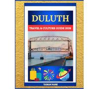 DULUTH TRAVEL & CULTURE GUIDE 2026: Lake Superior Views, Shipping History & Outdoor Escapes