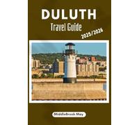 DULUTH TRAVEL GUIDE 2025/2026: Explore the Lake, the Hills, Culture, Canal Park, for a Smart traveler Like you live here. (All-Season Local Guides 2025)