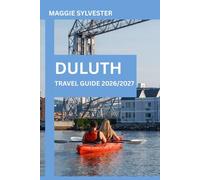 DULUTH TRAVEL GUIDE 2026/2027: Explore with Practical Tips, Hiking Trails, Lakefront Views, Hidden Gems, Local Food and Canal Park.