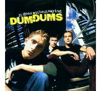 Dum Dums - It Goes Without Saying [Import]