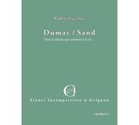 Dumas/Sand: Nous ne faisons que commencer la vie...