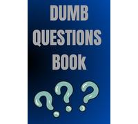 Dumb Questions Book: great way to remember all the silly and dumb questions people ask you