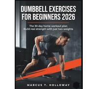 Dumbbell Exercises for Beginners 2026: The 30-Day Home Workout Plan - Build real strength with just two weights