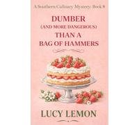 Dumber (and more dangerous) Than a Bag of Hammers (A Southern Culinary Mystery)