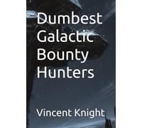Dumbest Galactic Bounty Hunters