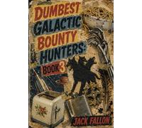 Dumbest Galactic Bounty Hunters Book 3 (Empire Rejects)