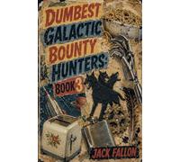 Dumbest Galactic Bounty Hunters Book 3 (Empire Rejects)