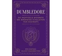 Dumbledore: Die inoffizielle Biografie des berühmten Schulleiters von Hogwarts. Das perfekte Geschenk für alle Fans der Harry Potter Bücher