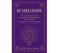 DUMBLEDORE LIFE & LIES HOGWARTS HEADMASTER HC: The Life and Lies of Hogwarts's Renowned Headmaster: An Unofficial Exploration (Unofficial Harry Potter Character)