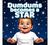 Dumdums Becomes a Star: A Gentle Bedtime Story to Help Toddlers Say Goodbye to their Pacifiers.