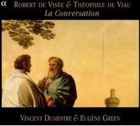 Dumestre, Vincent; Green, Eugene – De Visee-De Viau: La Conversacion