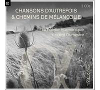 Dumestre, Vincent Le Poeme Harmonique - Chansons D'Autrefois & Chemins De Mélancolie