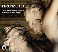Dumestre, Vincent Le Poeme Harmonique - Firenze 1616: [Alpha Collection]