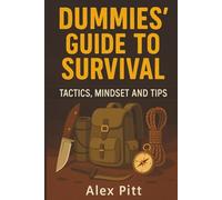 Dummies' Guide to Survival: Tactics, Mindset and Tips