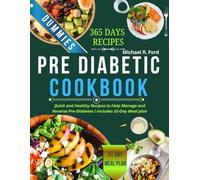 Dummies Pre Diabetic Cookbook: Quick and Healthy Recipes to Help Manage and Reverse Pre-Diabetes | Includes 31-Day Meal plan