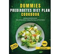 Dummies Prediabetes Diet Plan Cookbook: Simple, Delicious Recipes to Manage Blood Sugar and Prevent Diabetes
