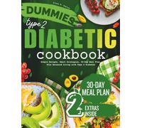 Dummies Type 2 Diabetic Cookbook: Simple Low -Carbs Recipes, Smart Strategies, 30-Day Meal Plan, Plus Balanced Living with Type 2 Diabetes