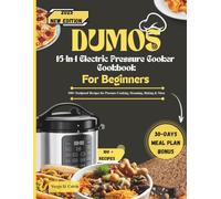 DUMOS 16 in 1 electric pressure cooker cookbook: 100+ Foolproof Recipes for Pressure Cooking, Steaming, Baking & More