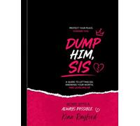 Dump Him,Girl: Dump What Drains You. Choose You. (Dump Him, Sis)
