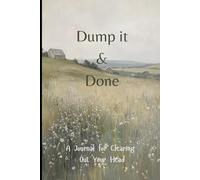 Dump it and Done: A Journal for Clearing Out Your Head