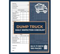 Dump Truck Daily Inspection Checklist: Dumper Truck Pre-Trip and Pre-Start Inspection Report Book | Heavy Duty Vehicle Inspection Journal | 100 Forms
