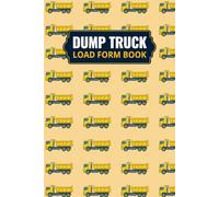 Dump Truck Load Form Book: Daily Hauling Log Book for Tracking Loads Mileage Fuel and Jobsite Work Records