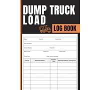 Dump Truck Load Log Book: Daily Load Sheet and Hauling Record for Truck Drivers, Contractors, Fleet Operations, Material Delivery Tracking, Work Hour Documentation and Job Site Management