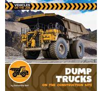Dump Trucks on the Construction Site (21st Century Beginning Library: Vehicles on the Job)