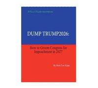 Dump Trump 2026: How To Groom Congress For Impeachment 2027