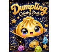 Dumpling Coloring Book: Cute Kawaii Dumplings for Kids Ages 4-8 | Fun, Sweet & Adorable Food Friends to Color | 29 Easy Coloring Pages