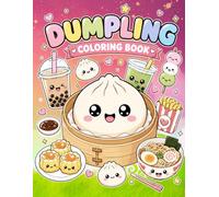Dumpling Coloring Book for Kids, Teens & Adults: Funny Kawaii Dumplings, Silly Food Characters & Easy Cute Coloring Pages For Kids, Ages 4-8, Ages ... Holidays for Stress Relief and Relaxation