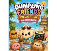 Dumpling Friends on Vacation Coloring Book: Bold Easy Coloring Pages with Cute Food Friends