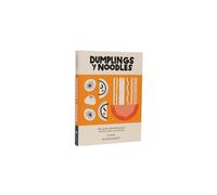 Dumplings y noodles : Bao, gyoza, biang biang, jiaozi,won ton, ramen y mucho más. (GASTRONOMIA)