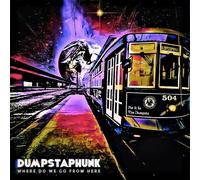 Dumpstaphunk - ¿A Dónde Vamos Desde Aquí?