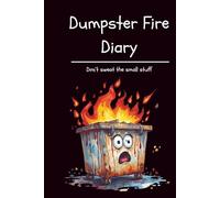 Dumpster Fire Diary: Don't Sweat The Small Stuff