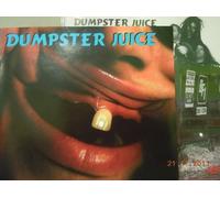 Dumpster Juice - Get that out of your mouth