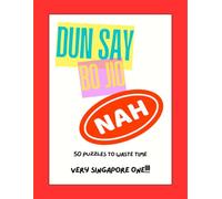 Dun Say Bo Jio Nah!: 50 Puzzles to Waste Time