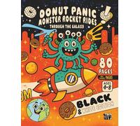 Dunat Panic!: Monster Rocket Rides through the Galaxy-Black & White Edition