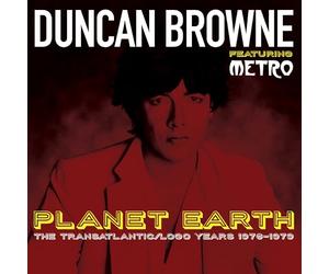 Duncan Browne featuring Metro - Planet Earth: The Transatlantic / Logo Years 1976-1979