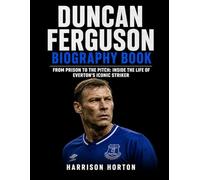 Duncan Ferguson Biography Book: From Prison to the Pitch: Inside the Life of Everton’s Iconic Striker