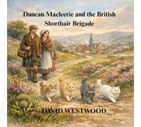 Duncan Macleerie and the British Shorthair Brigade (Robert Burns for children)