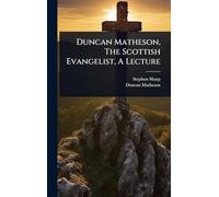 Duncan Matheson, The Scottish Evangelist, A Lecture